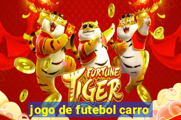 jogo de futebol carro